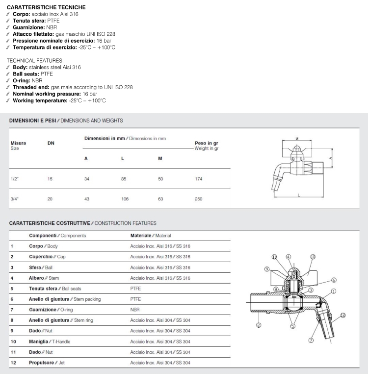 Rubinetto in acciaio inox AISI 316 con guarnizione in NBR e attacco GAS filettato maschio UNI ISO 228. Pressione di esercizio 16 bar. Temperatura di esercizio -25°C +100°C. Disponibili in diverse dimensioni.